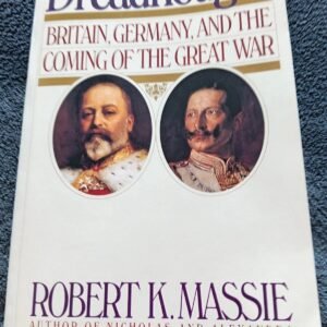 Dreadnought: Britain, Germany and the Coming of the Great War - Robert K. Massie