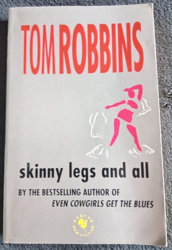 skinny legs and all: Book by Tom Robbins First UK Publication