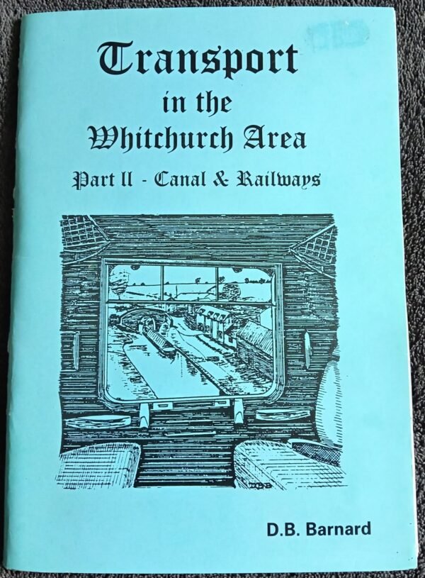 Transport in the Whitchurch Area Part II: Canal & Railways: Booklet by D.B. Barnard
