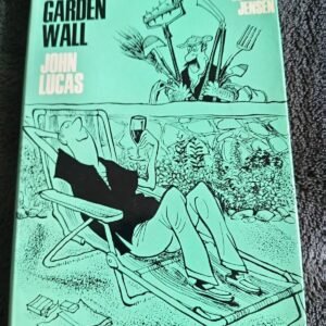 Backs to the Garden Wall: Book by John Lucas with Cartoons by John Jensen