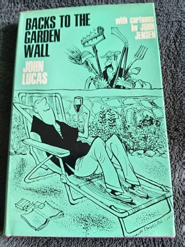 Backs to the Garden Wall: Book by John Lucas with Cartoons by John Jensen
