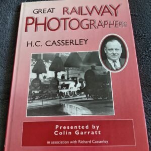 Great Railway Photographers H.C. Casserley Book Presented by Colin Garratt