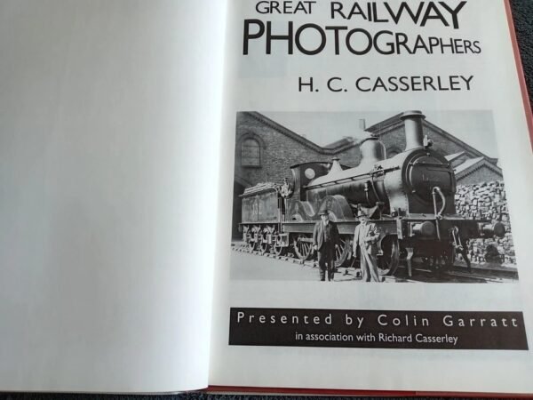 Great Railway Photographers H.C. Casserley Book Presented by Colin Garratt